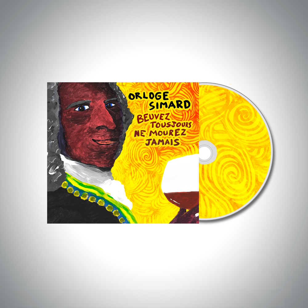 CD | Orloge Simard - Beuvez tousjours ne mourez jamais