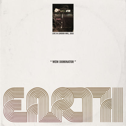 Earth - WEM Dominator Live in London NW1, 2016 [Vinyle]