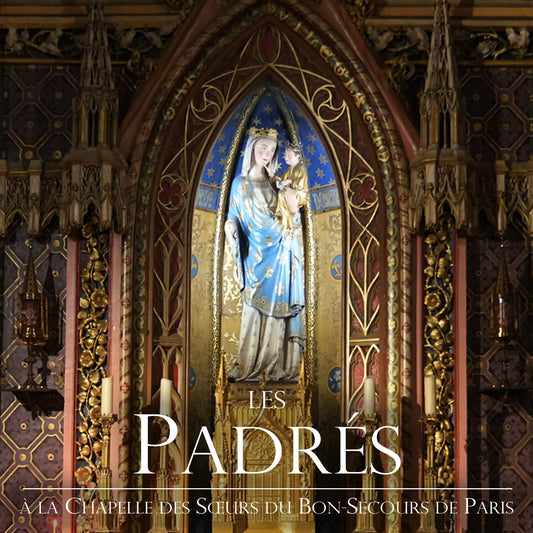 CD | Les Padrés - A la Chapelle des Sœurs du Bon-Secours de Paris